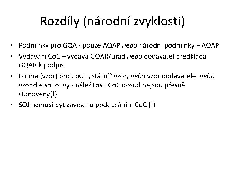 Rozdíly (národní zvyklosti) • Podmínky pro GQA - pouze AQAP nebo národní podmínky +