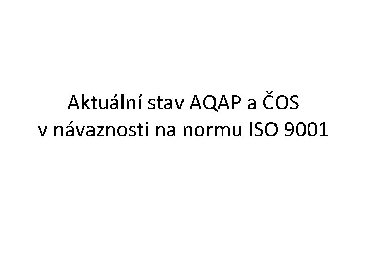 Aktuální stav AQAP a ČOS v návaznosti na normu ISO 9001 