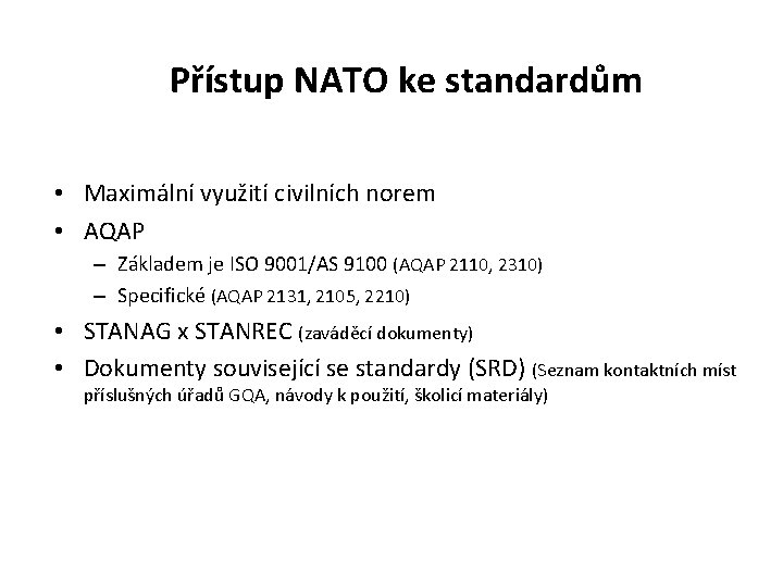 Přístup NATO ke standardům • Maximální využití civilních norem • AQAP – Základem je