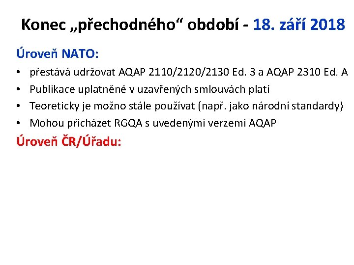 Konec „přechodného“ období - 18. září 2018 Úroveň NATO: • • přestává udržovat AQAP