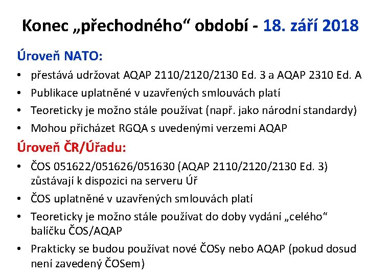 Konec „přechodného“ období - 18. září 2018 Úroveň NATO: • • přestává udržovat AQAP