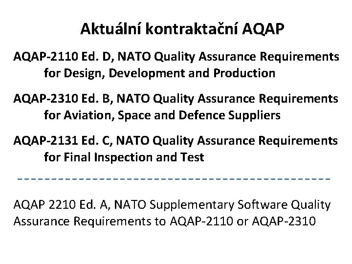 Aktuální kontraktační AQAP-2110 Ed. D, NATO Quality Assurance Requirements for Design, Development and Production