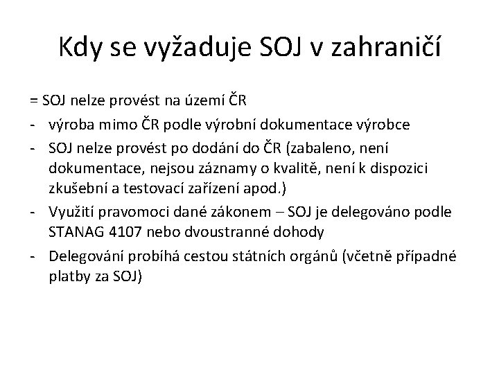 Kdy se vyžaduje SOJ v zahraničí = SOJ nelze provést na území ČR -