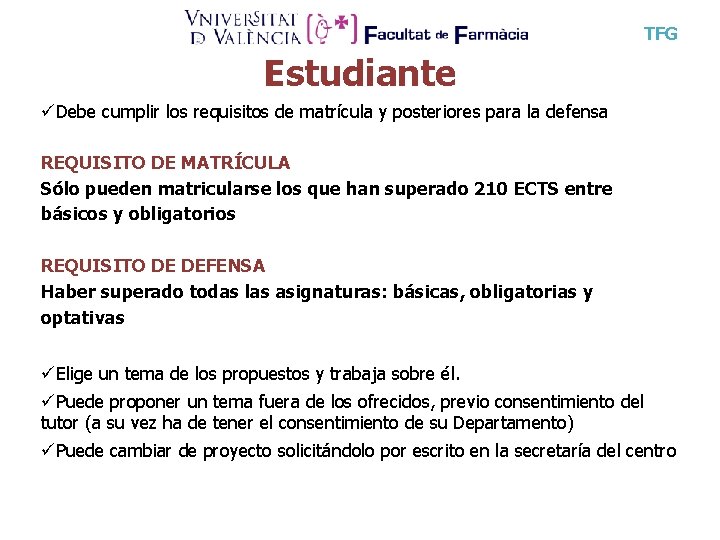 TFG Estudiante üDebe cumplir los requisitos de matrícula y posteriores para la defensa REQUISITO