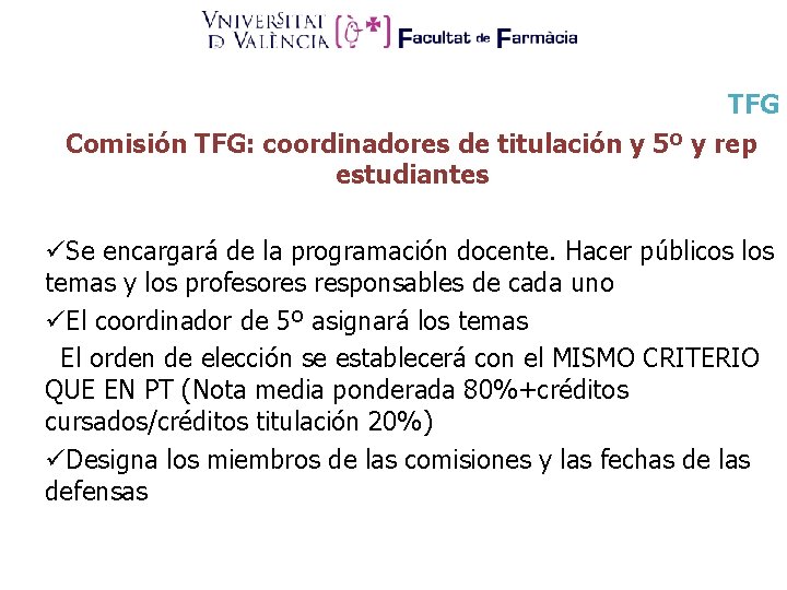 TFG Comisión TFG: coordinadores de titulación y 5º y rep estudiantes üSe encargará de