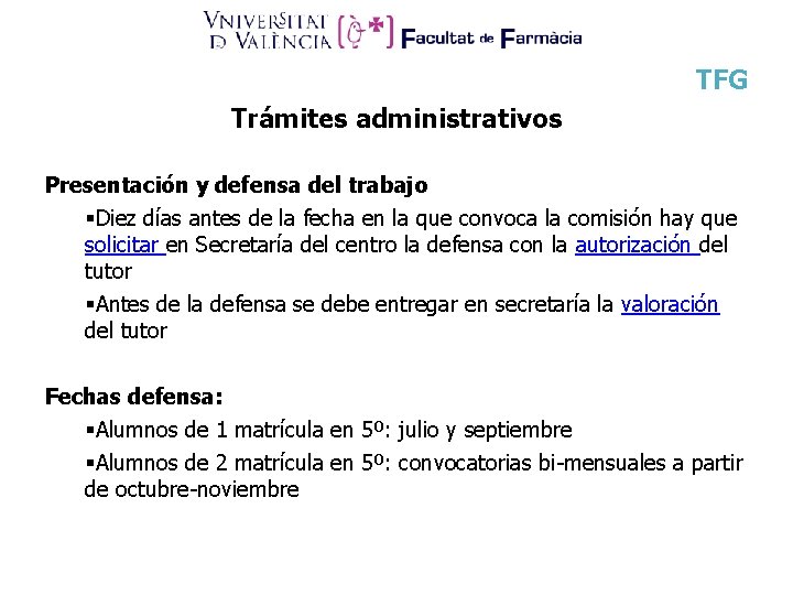 TFG Trámites administrativos Presentación y defensa del trabajo §Diez días antes de la fecha