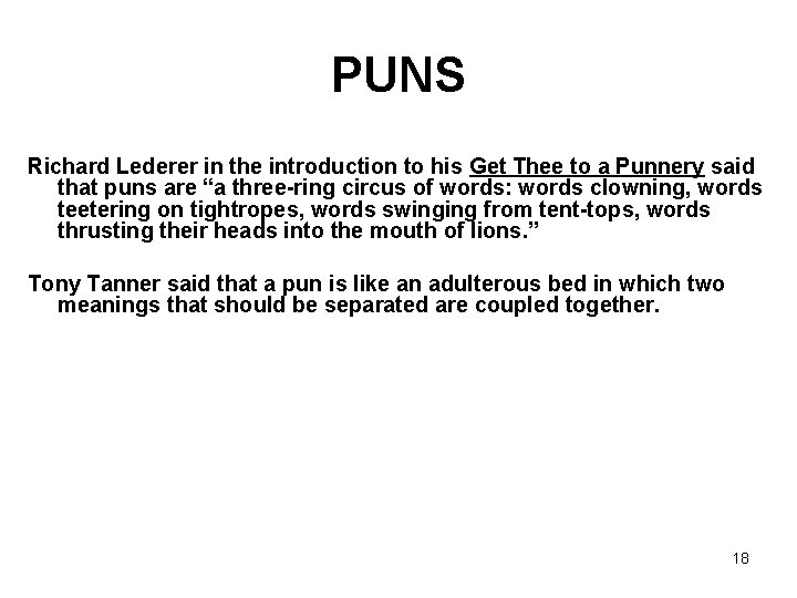 PUNS Richard Lederer in the introduction to his Get Thee to a Punnery said