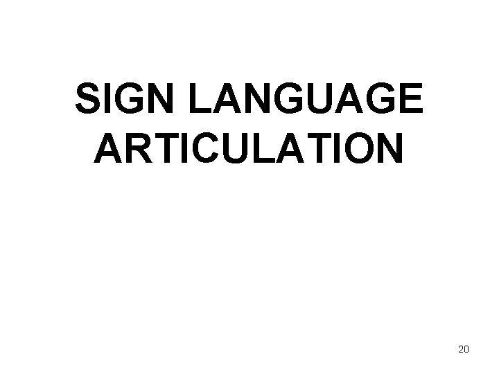SIGN LANGUAGE ARTICULATION 20 
