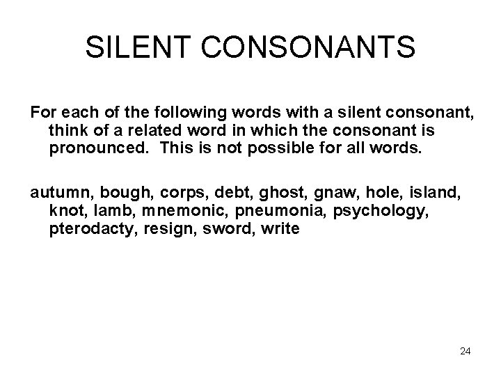 SILENT CONSONANTS For each of the following words with a silent consonant, think of