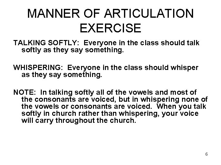 MANNER OF ARTICULATION EXERCISE TALKING SOFTLY: Everyone in the class should talk softly as