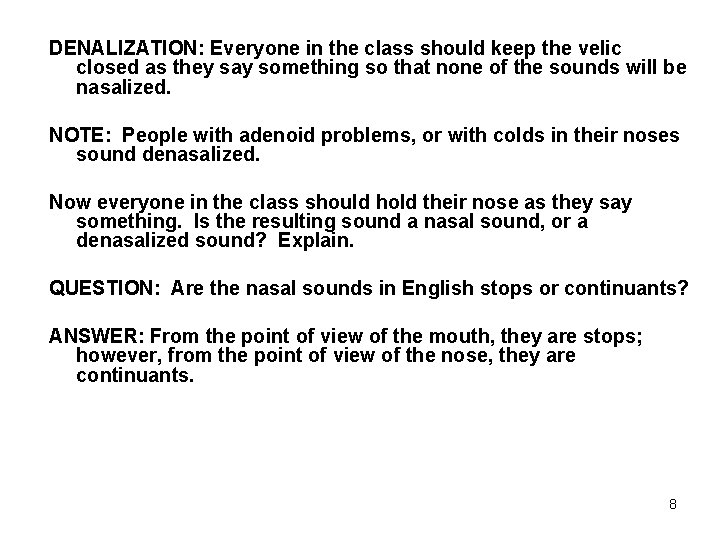 DENALIZATION: Everyone in the class should keep the velic closed as they say something