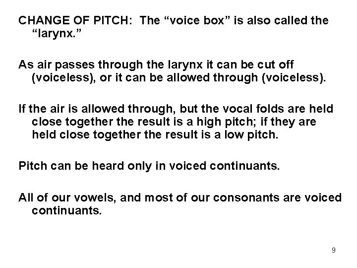 CHANGE OF PITCH: The “voice box” is also called the “larynx. ” As air