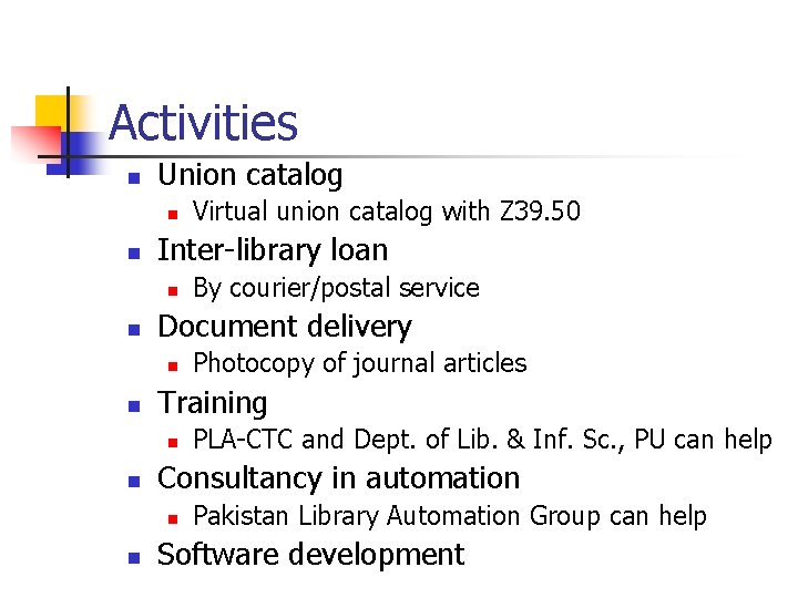 Activities n Union catalog n n Inter-library loan n n PLA-CTC and Dept. of