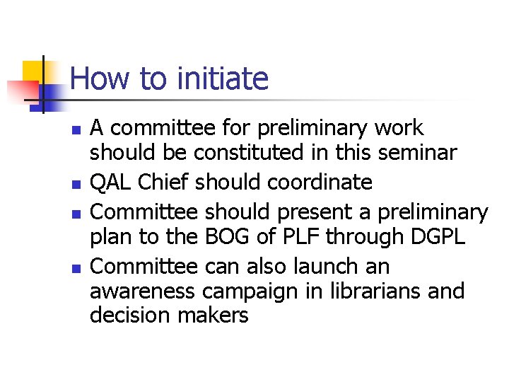 How to initiate n n A committee for preliminary work should be constituted in