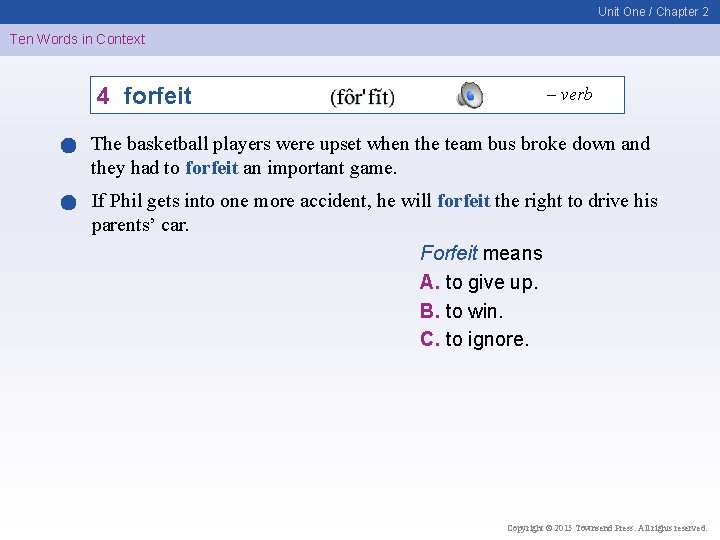 Unit One / Chapter 2 Ten Words in Context 4 forfeit – verb The
