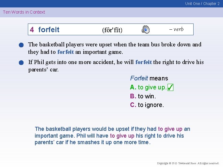 Unit One / Chapter 2 Ten Words in Context 4 forfeit – verb The