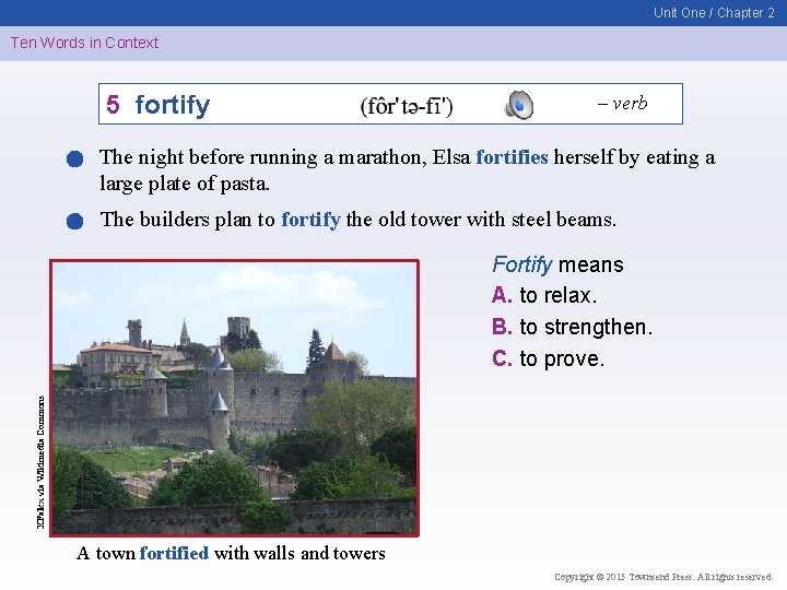 Unit One / Chapter 2 Ten Words in Context 5 fortify – verb The