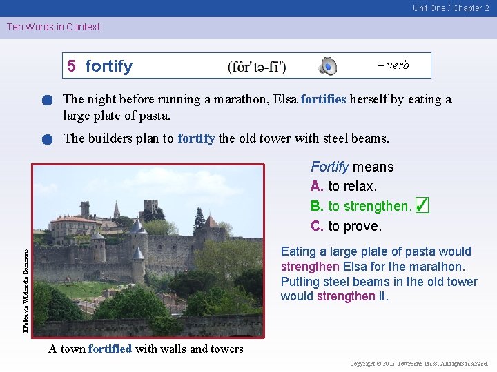 Unit One / Chapter 2 Ten Words in Context 5 fortify – verb The