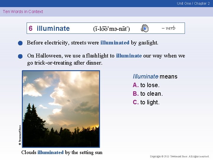 Unit One / Chapter 2 Ten Words in Context 6 illuminate – verb Before