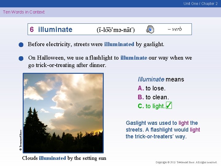 Unit One / Chapter 2 Ten Words in Context 6 illuminate – verb Before