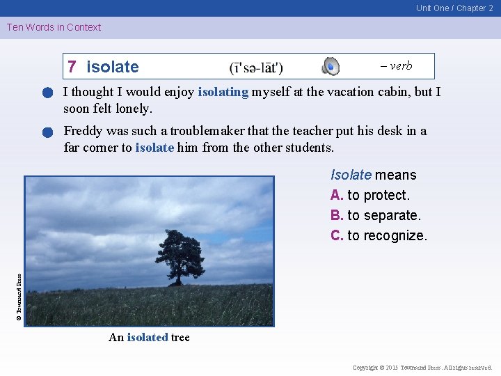Unit One / Chapter 2 Ten Words in Context 7 isolate – verb I