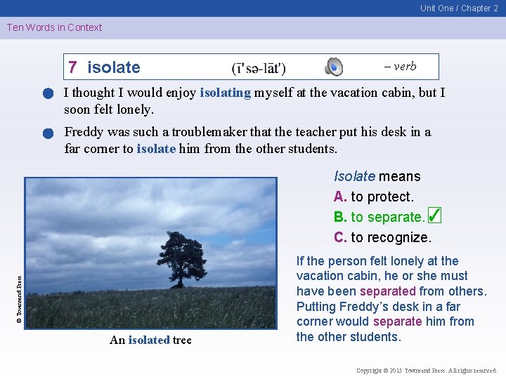 Unit One / Chapter 2 Ten Words in Context 7 isolate – verb I
