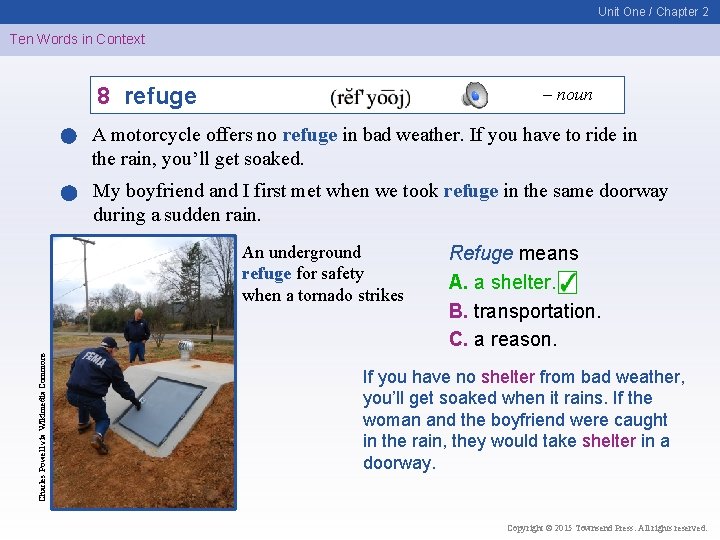 Unit One / Chapter 2 Ten Words in Context 8 refuge – noun A