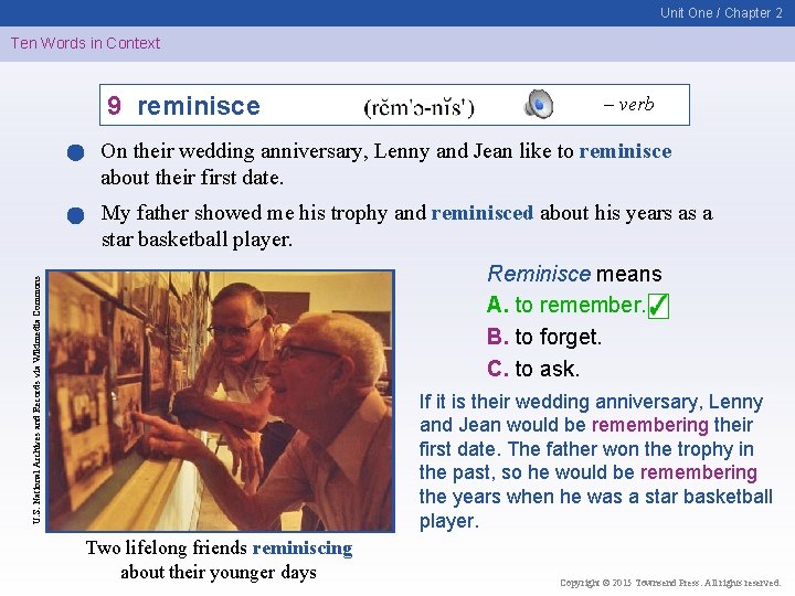 Unit One / Chapter 2 Ten Words in Context 9 reminisce – verb On