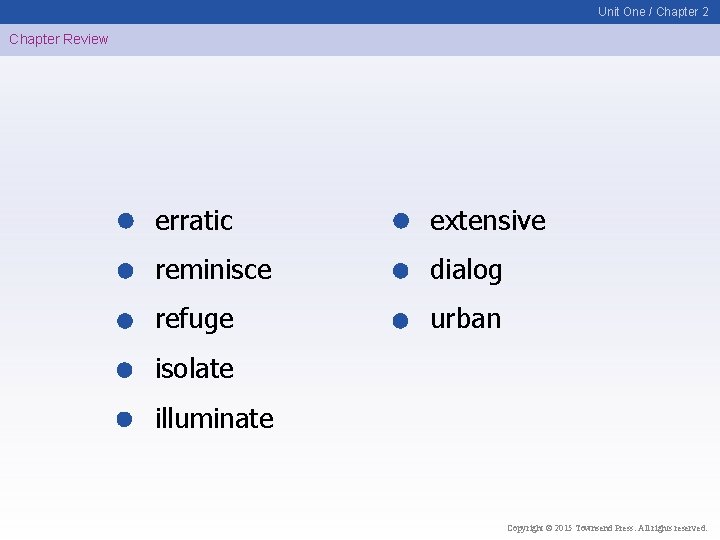 Unit One / Chapter 2 Chapter Review erratic extensive reminisce dialog refuge urban isolate