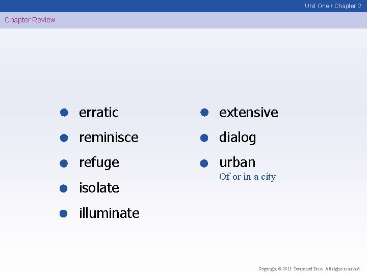 Unit One / Chapter 2 Chapter Review erratic extensive reminisce dialog refuge urban isolate