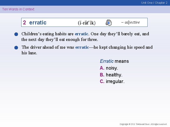 Unit One / Chapter 2 Ten Words in Context 2 erratic – adjective Children’s