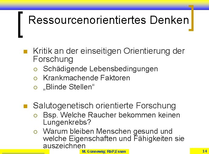 Ressourcenorientiertes Denken n Kritik an der einseitigen Orientierung der Forschung ¡ ¡ ¡ n Ressourcenorientiertes Denken n Kritik an der einseitigen Orientierung der Forschung ¡ ¡ ¡ n