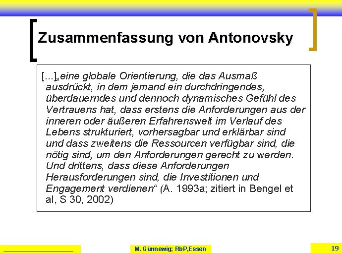 Zusammenfassung von Antonovsky [. . . ]„eine globale Orientierung, die das Ausmaß ausdrückt, in