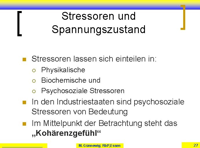 Stressoren und Spannungszustand n Stressoren lassen sich einteilen in: ¡ ¡ ¡ n n Stressoren und Spannungszustand n Stressoren lassen sich einteilen in: ¡ ¡ ¡ n n