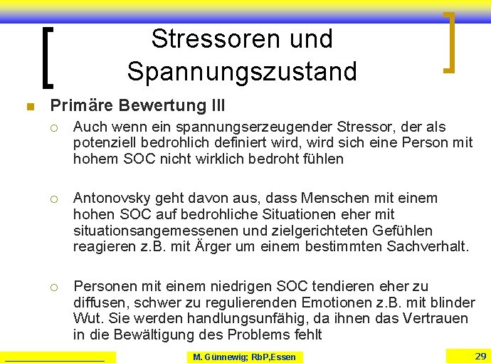 Stressoren und Spannungszustand n Primäre Bewertung III ¡ Auch wenn ein spannungserzeugender Stressor, der Stressoren und Spannungszustand n Primäre Bewertung III ¡ Auch wenn ein spannungserzeugender Stressor, der