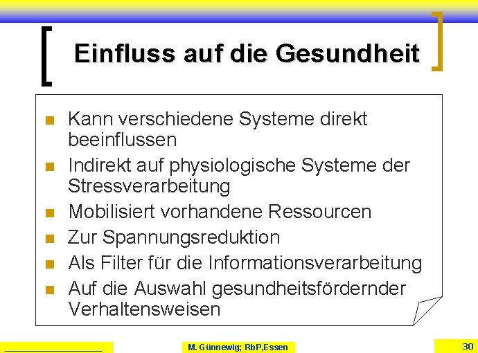 Einfluss auf die Gesundheit n n n Kann verschiedene Systeme direkt beeinflussen Indirekt auf Einfluss auf die Gesundheit n n n Kann verschiedene Systeme direkt beeinflussen Indirekt auf