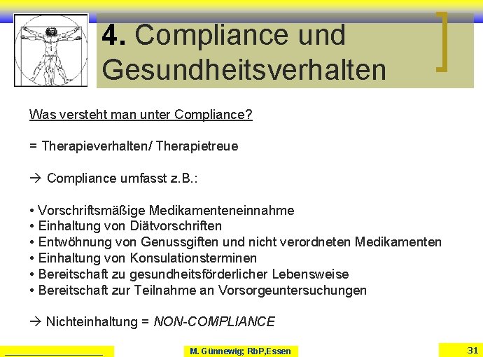 4. Compliance und Gesundheitsverhalten Was versteht man unter Compliance? = Therapieverhalten/ Therapietreue Compliance umfasst 4. Compliance und Gesundheitsverhalten Was versteht man unter Compliance? = Therapieverhalten/ Therapietreue Compliance umfasst
