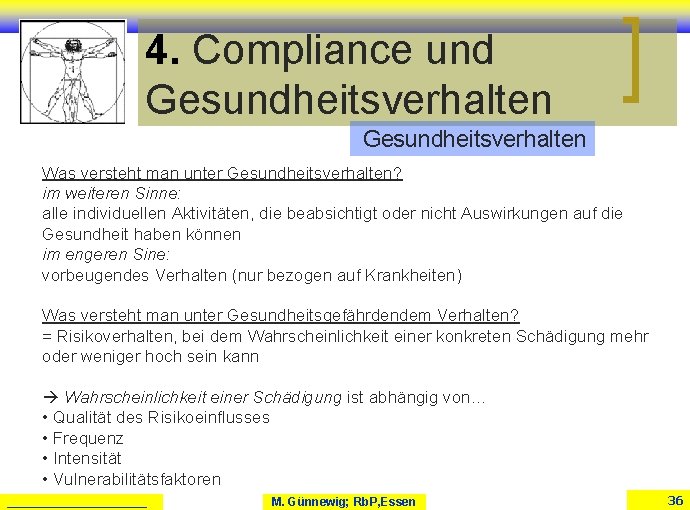 4. Compliance und Gesundheitsverhalten Was versteht man unter Gesundheitsverhalten? im weiteren Sinne: alle individuellen 4. Compliance und Gesundheitsverhalten Was versteht man unter Gesundheitsverhalten? im weiteren Sinne: alle individuellen