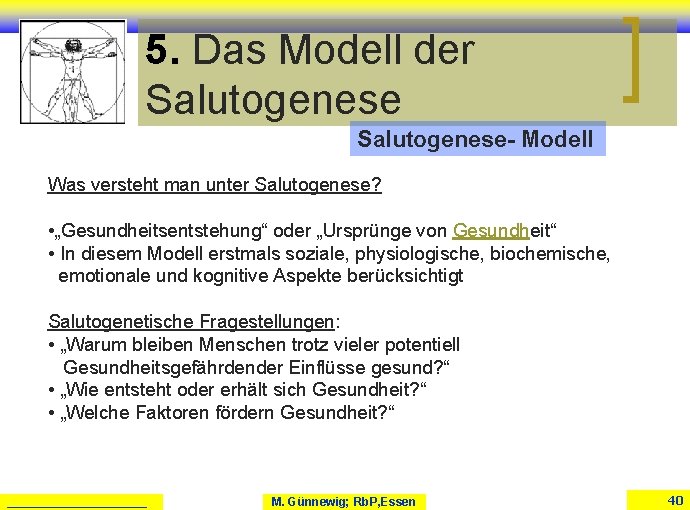 5. Das Modell der Salutogenese- Modell Was versteht man unter Salutogenese? • „Gesundheitsentstehung“ oder 5. Das Modell der Salutogenese- Modell Was versteht man unter Salutogenese? • „Gesundheitsentstehung“ oder