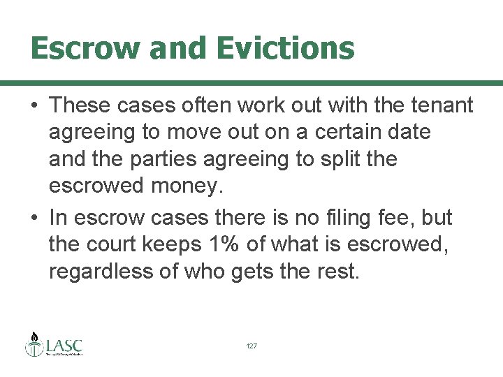 Escrow and Evictions • These cases often work out with the tenant agreeing to