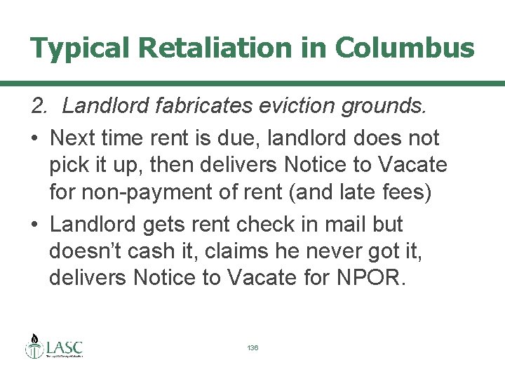 Typical Retaliation in Columbus 2. Landlord fabricates eviction grounds. • Next time rent is