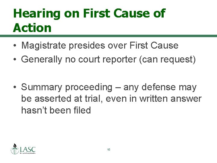 Hearing on First Cause of Action • Magistrate presides over First Cause • Generally