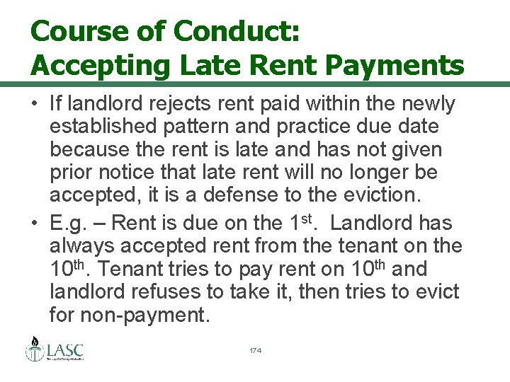 Course of Conduct: Accepting Late Rent Payments • If landlord rejects rent paid within