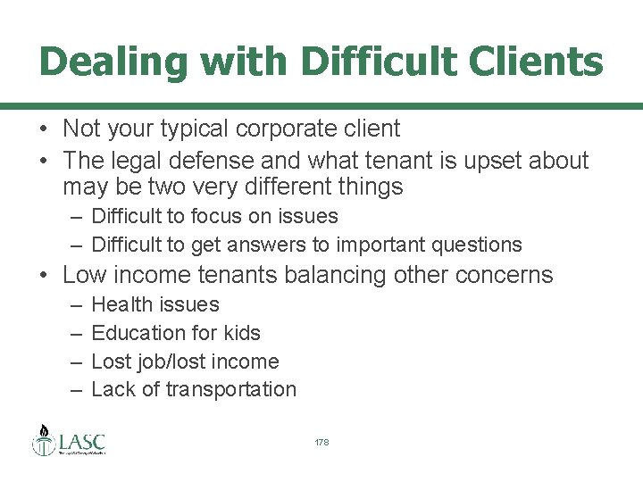 Dealing with Difficult Clients • Not your typical corporate client • The legal defense