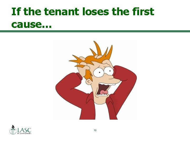 If the tenant loses the first cause… 18 