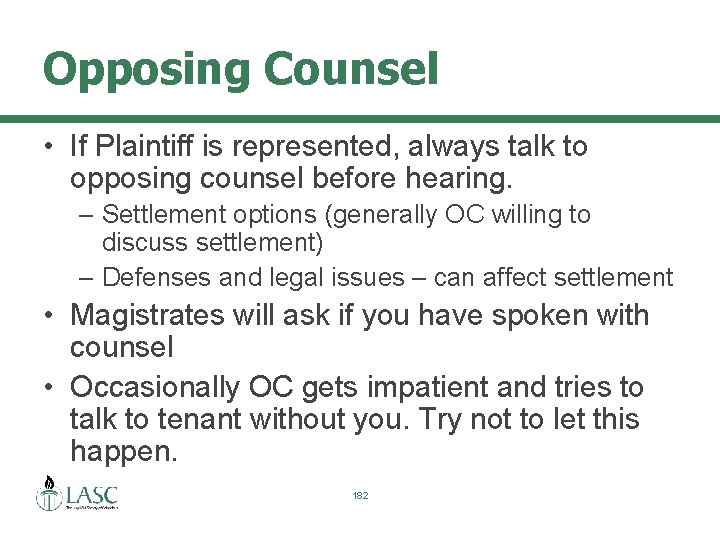 Opposing Counsel • If Plaintiff is represented, always talk to opposing counsel before hearing.