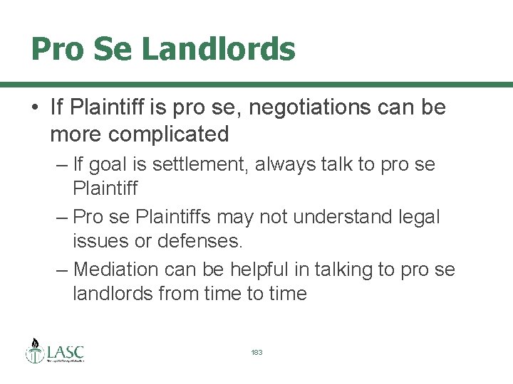 Pro Se Landlords • If Plaintiff is pro se, negotiations can be more complicated