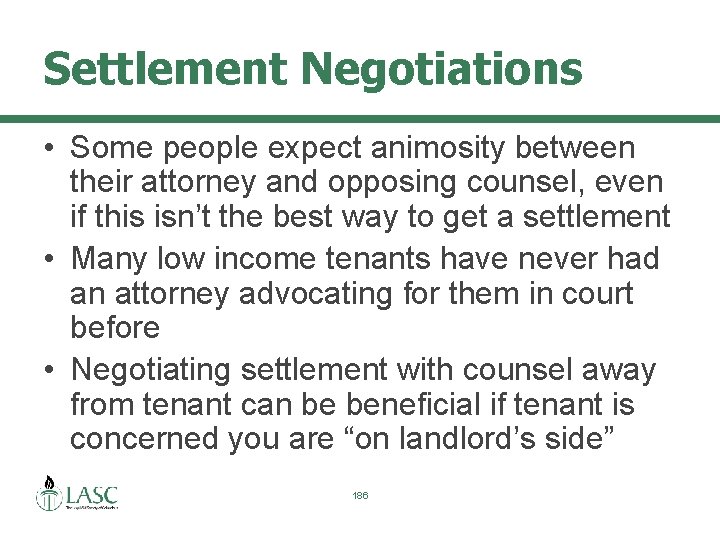 Settlement Negotiations • Some people expect animosity between their attorney and opposing counsel, even
