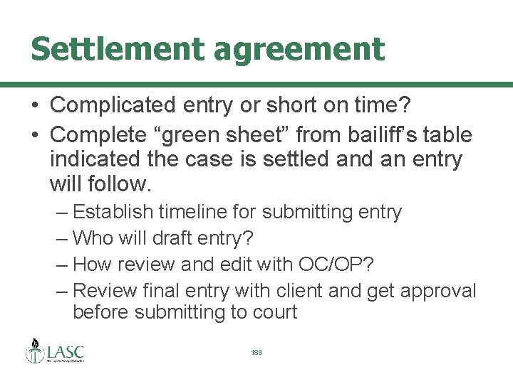 Settlement agreement • Complicated entry or short on time? • Complete “green sheet” from