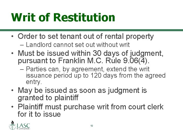 Writ of Restitution • Order to set tenant out of rental property – Landlord